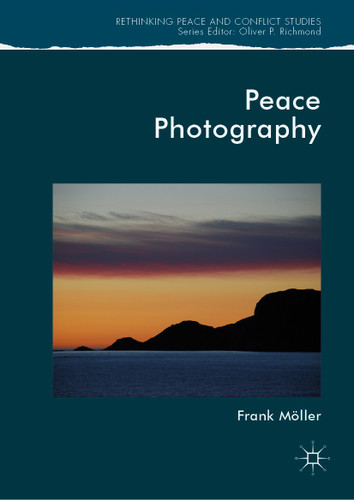 Peace Photography (Rethinking Peace and Conflict Studies) book cover by Frank Möller