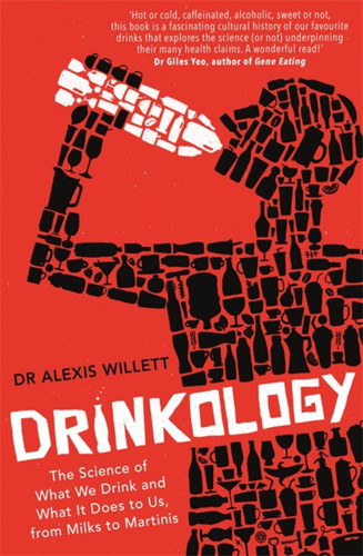 Drinkology: The Science of What We Drink and What It Does to Us, from Milks to Martinis book cover by Alexis Willett