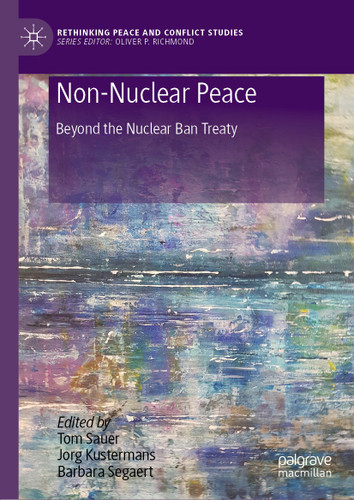 Non-Nuclear Peace: Beyond the Nuclear Ban Treaty (Rethinking Peace and Conflict Studies) book cover by 