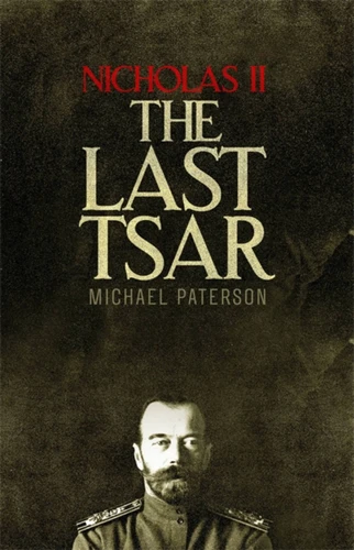 Nicholas II, The Last Tsar book cover by Michael Paterson