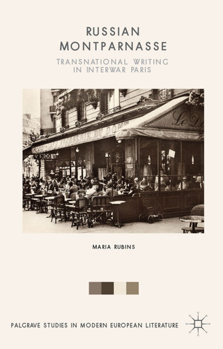Russian Montparnasse: Transnational Writing in Interwar Paris (Palgrave Studies in Modern European Literature) book cover by Maria Rubins