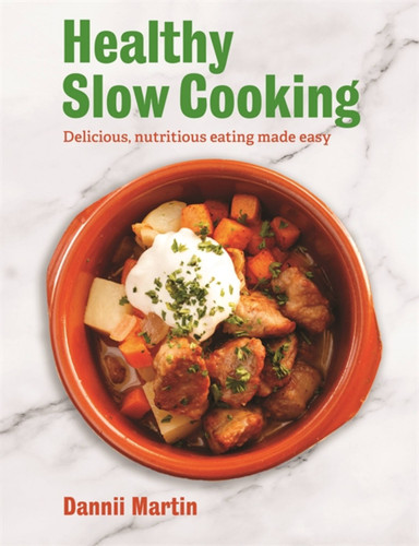 The Healthy Slow Cooker: Delicious, nutritious eating made easy book cover by Dannii Martin