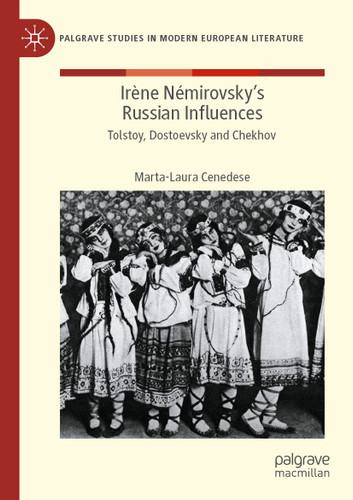 Irène Némirovsky's Russian Influences: Tolstoy, Dostoevsky and Chekhov (Palgrave Studies in Modern European Literature) book cover by Marta-Laura Cenedese