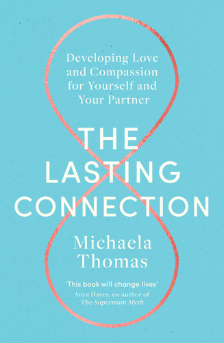 The Lasting Connection: Developing Love and Compassion for Yourself and Your Partner book cover by Michaela Thomas