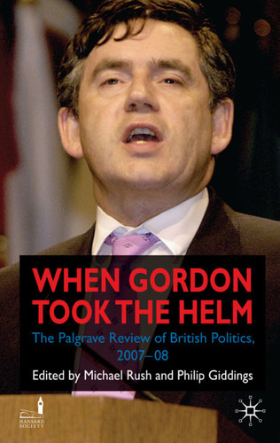 When Gordon Took the Helm: The Palgrave Review of British Politics 2007-08 (Palgrave Review of British Politics) book cover by Michael Rush
