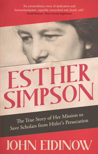 Esther Simpson: The True Story of her Mission to Save Scholars from Hitler's Persecution book cover by John Eidinow