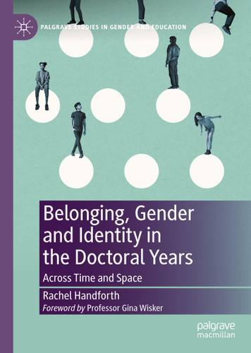 Belonging, Gender and Identity in the Doctoral Years: Across Time and Space (Palgrave Studies in Gender and Education) book cover by Rachel Handforth