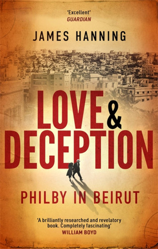 Love and Deception: Philby in Beirut book cover by James Hanning
