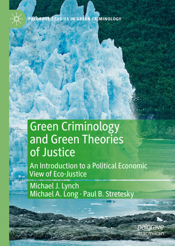 Green Criminology and Green Theories of Justice: An Introduction to a Political Economic View of Eco-Justice (Palgrave Studies in Green Criminology) book cover by Michael J. Lynch, Michael A. Long, Paul B. Stretesky