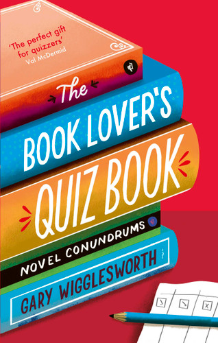 The Book Lover's Quiz Book: Novel Conundrums book cover by Gary Wigglesworth