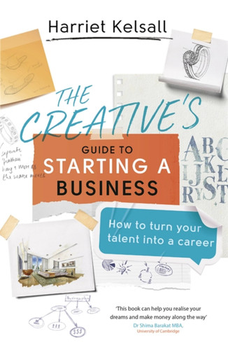 The Creative's Guide to Starting a Business: How to turn your talent into a career book cover by Harriet Kelsall
