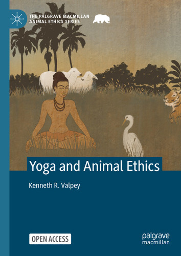 Yoga and Animal Ethics (The Palgrave Macmillan Animal Ethics Series) book cover by Kenneth R. Valpey