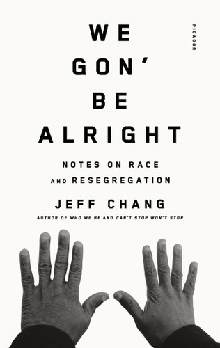 We Gon' Be Alright: Notes on Race and Resegregation Cover