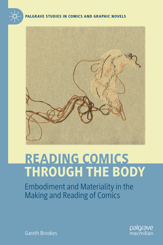 Reading Comics Through The Body: Embodiment and Materiality in the Making and Reading of Comics (Palgrave Studies in Comics and Graphic Novels) book cover by Gareth Brookes