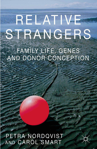 Relative Strangers: Family Life, Genes and Donor Conception (Palgrave Macmillan Studies in Family and Intimate Life) book cover by Petra Nordqvist, C. Smart