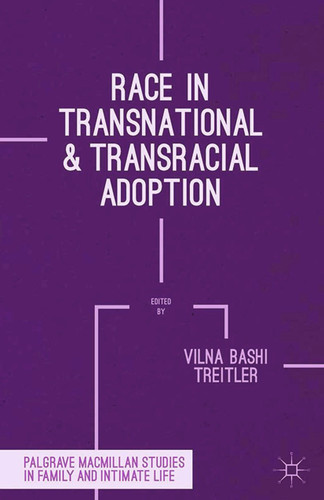 Race in Transnational and Transracial Adoption (Palgrave Macmillan Studies in Family and Intimate Life) book cover by Vilna Bashi Treitler