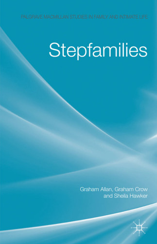 Stepfamilies (Palgrave Macmillan Studies in Family and Intimate Life) book cover by G. Allan, G. Crow, S. Hawker
