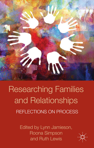 Researching Families and Relationships: Reflections on Process (Palgrave Macmillan Studies in Family and Intimate Life) book cover by 