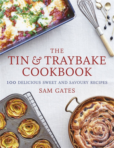 The Tin & Traybake Cookbook: 100 delicious sweet and savoury recipes book cover by Sam Gates