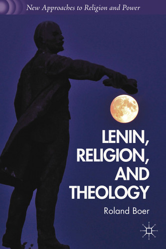Lenin, Religion, and Theology (New Approaches to Religion and Power) book cover by R. Boer