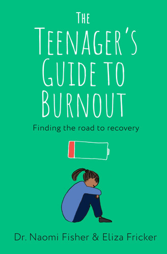 The Teenager's Guide to Burnout: Finding the Road to Recovery book cover by Eliza Fricker, Dr. Naomi Fisher
