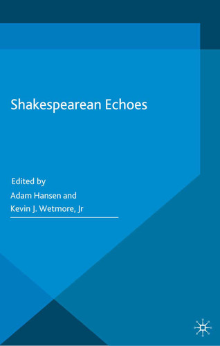 Shakespearean Echoes (Palgrave Shakespeare Studies) book cover by Kevin J. Wetmore Jr.