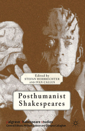 Posthumanist Shakespeares (Palgrave Shakespeare Studies) book cover by 