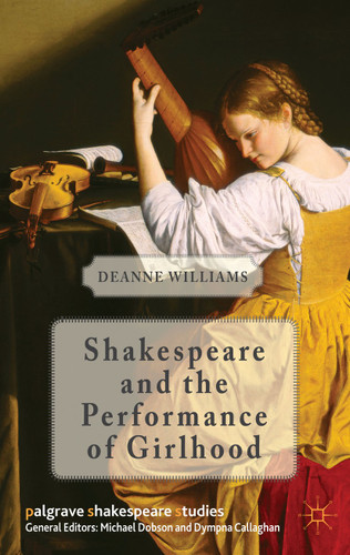 Shakespeare and the Performance of Girlhood (Palgrave Shakespeare Studies) book cover by D. Williams