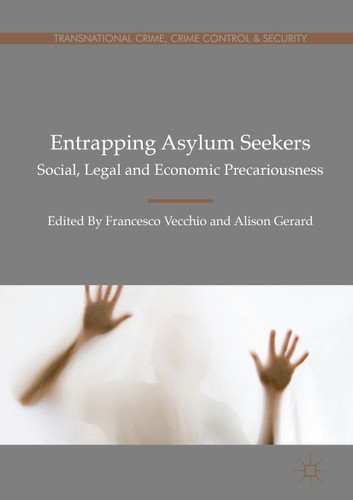 Entrapping Asylum Seekers: Social, Legal and Economic Precariousness (Transnational Crime, Crime Control and Security) book cover by 