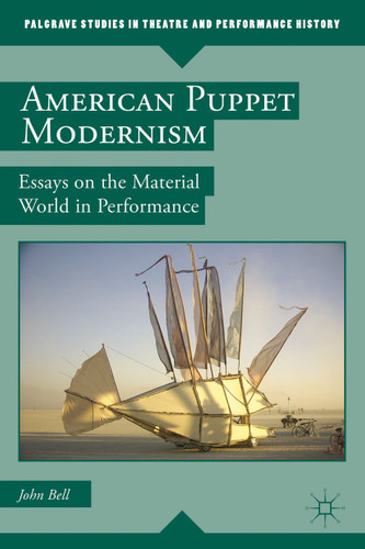 American Puppet Modernism: Essays on the Material World in Performance (Palgrave Studies in Theatre and Performance History) book cover by John Bell
