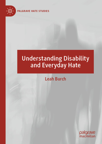Understanding Disability and Everyday Hate (Palgrave Hate Studies) book cover by Leah Burch