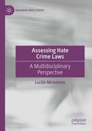 Assessing Hate Crime Laws: A Multidisciplinary Perspective (Palgrave Hate Studies) book cover by Lucille Micheletto