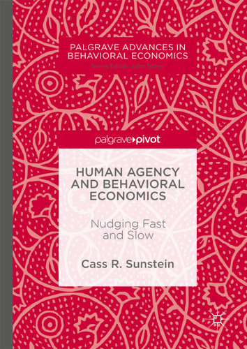 Human Agency and Behavioral Economics: Nudging Fast and Slow (Palgrave Advances in Behavioral Economics) book cover by Cass R. Sunstein