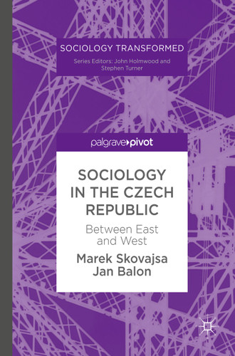 Sociology in the Czech Republic: Between East and West (Sociology Transformed) book cover by Marek Skovajsa, Jan Balon