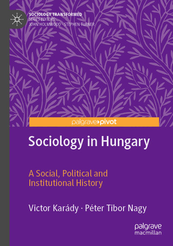 Sociology in Hungary: A Social, Political and Institutional History (Sociology Transformed) book cover by Victor Karády, Péter Tibor Nagy