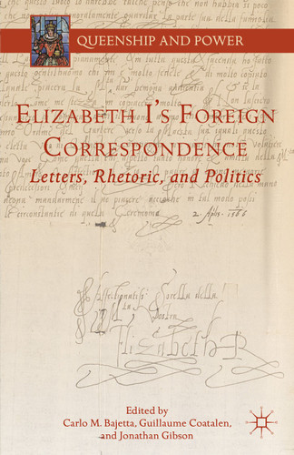 Elizabeth I's Foreign Correspondence: Letters, Rhetoric, and Politics (Queenship and Power) book cover by 