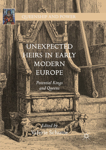 Unexpected Heirs in Early Modern Europe: Potential Kings and Queens (Queenship and Power) book cover by 