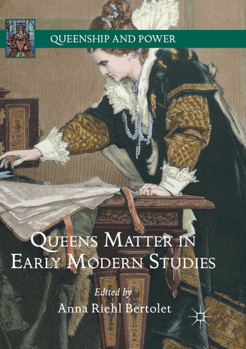 Queens Matter in Early Modern Studies (Queenship and Power) book cover by 