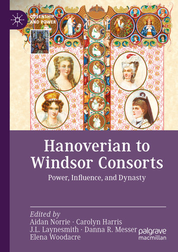 Hanoverian to Windsor Consorts: Power, Influence, and Dynasty (Queenship and Power) book cover by 