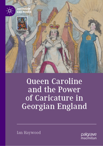 Queen Caroline and the Power of Caricature in Georgian England (Queenship and Power) book cover by Ian Haywood