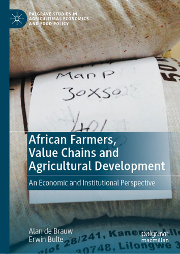 African Farmers, Value Chains and Agricultural Development: An Economic and Institutional Perspective (Palgrave Studies in Agricultural Economics and Food Policy) book cover by Alan de Brauw, Erwin Bulte