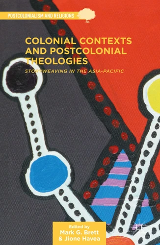 Colonial Contexts and Postcolonial Theologies: Storyweaving in the Asia-Pacific (Postcolonialism and Religions) book cover by 