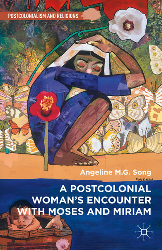 A Postcolonial Woman’s Encounter with Moses and Miriam (Postcolonialism and Religions) book cover by Angeline M.G. Song