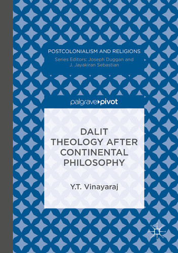 Dalit Theology after Continental Philosophy (Postcolonialism and Religions) book cover by Y.T. Vinayaraj