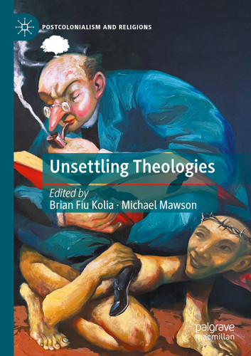 Unsettling Theologies: Memory, Identity, and Place (Postcolonialism and Religions) book cover by 