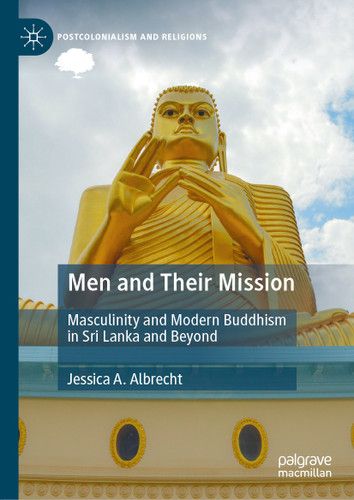 Men and Their Mission: Masculinity and Modern Buddhism in Sri Lanka and Beyond (Postcolonialism and Religions) book cover by Jessica A. Albrecht