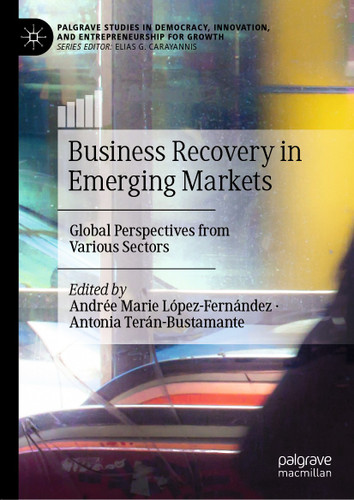 Business Recovery in Emerging Markets: Global Perspectives from Various Sectors (Palgrave Studies in Democracy, Innovation, and Entrepreneurship for Growth) book cover by 
