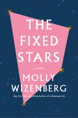 The Fixed Stars: Coming Out, Letting Go, and Starting Over book cover by Molly Wizenberg