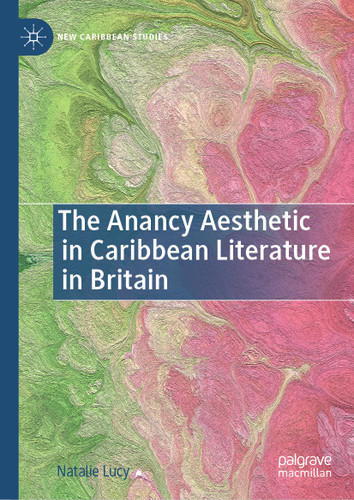 The Anancy Aesthetic in Caribbean Literature in Britain (New Caribbean Studies) book cover by Natalie Lucy