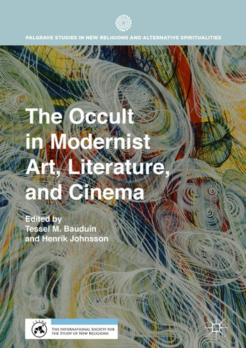 The Occult in Modernist Art, Literature, and Cinema (Palgrave Studies in New Religions and Alternative Spiritualities) book cover by 